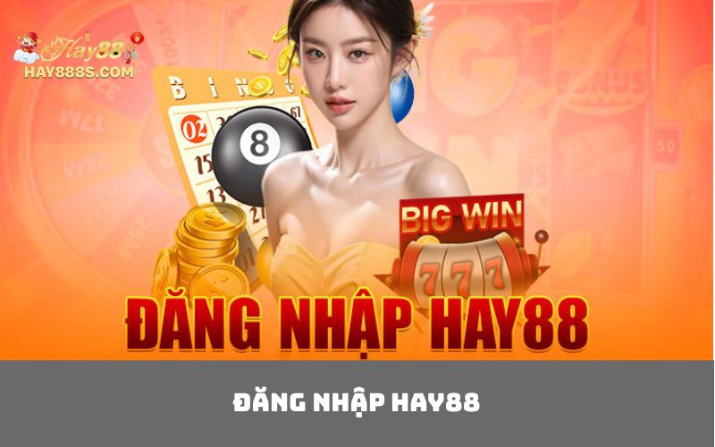 đăng nhập HAY88