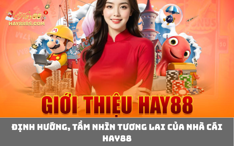 Định hướng, tầm nhìn tương lai của nhà cái HAY88