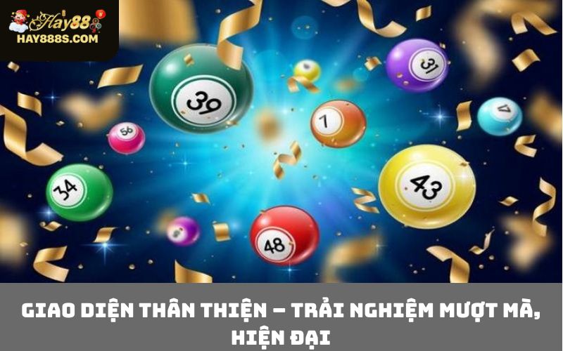 Giao diện thân thiện – Trải nghiệm mượt mà, hiện đại