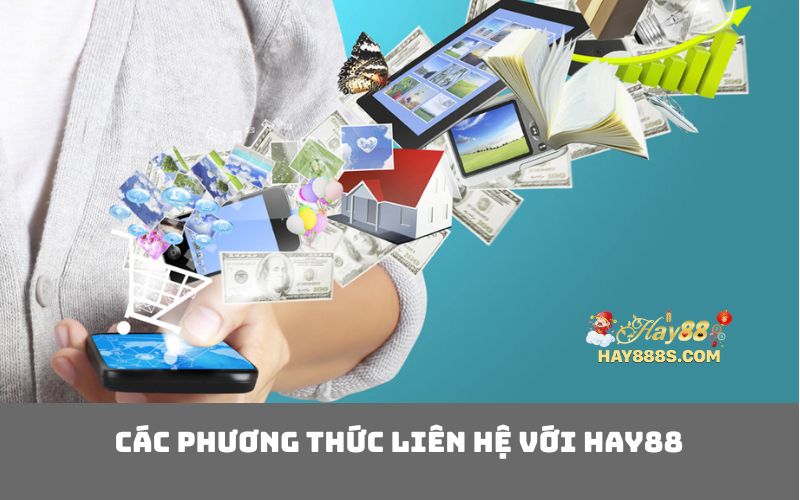 Các Phương Thức Liên Hệ Với HAY88