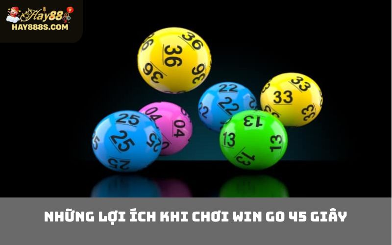 Những lợi ích khi chơi Win go 45 giây